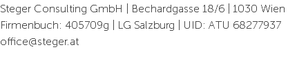 Steger Consulting GmbH | Bechardgasse 18/6 | 1030 Wien
Firmenbuch: 405709g | LG Salzburg | UID: ATU 68277937
office@steger.at